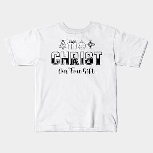 Christ Our True Gift - Christmas Quote - Holy Night - Christmas Kids T-Shirt